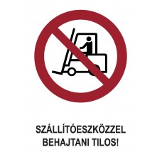 Tiltó jelzések - Szállítóeszközzel behajtani tilos!